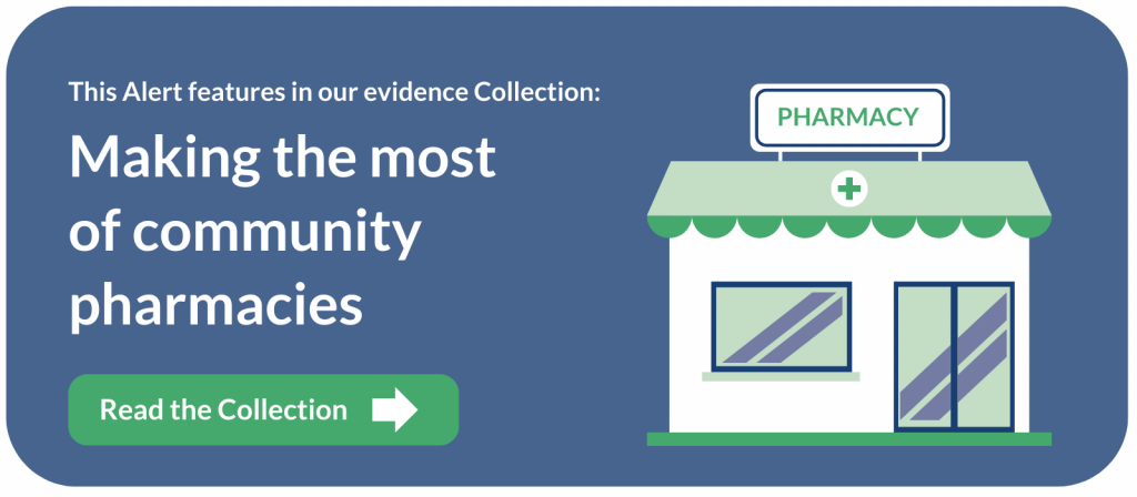 This Alert features in our evidence Collection: Making the most of community pharmacies. Read the Collection