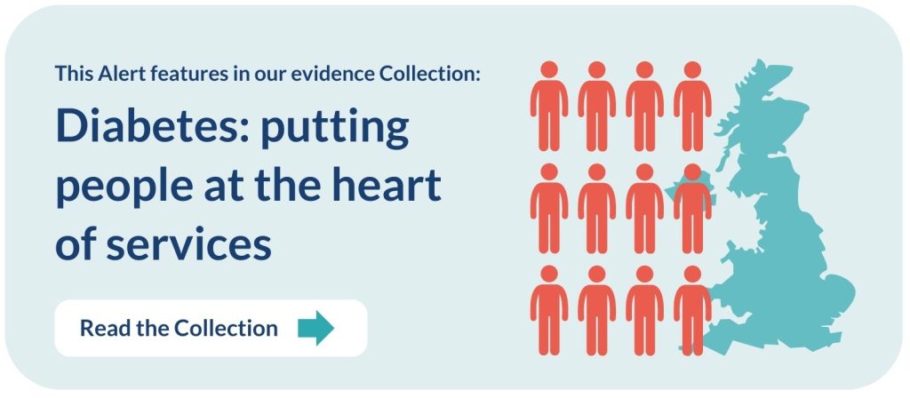 This Alert features in our evidence Collection:

Diabetes: putting people at the heart of services

Read the Collection