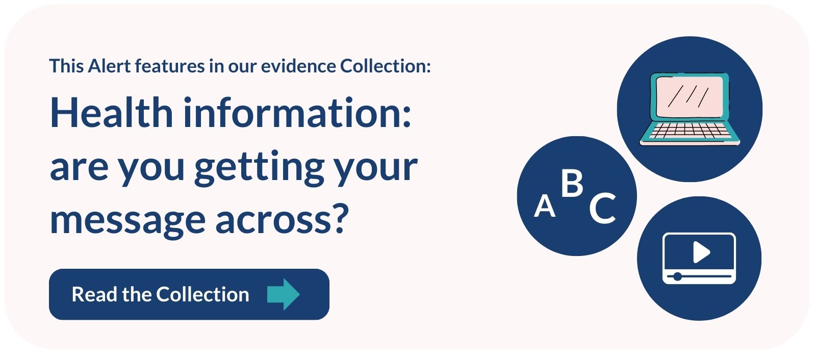 This Alert features in our Evidence Collection Health Information: are you getting your message across? Read the Collection?